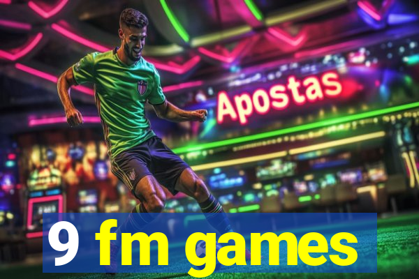 9 fm games